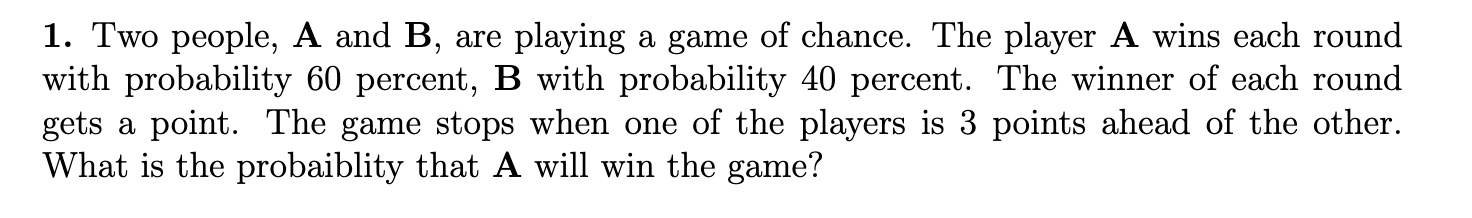 Solved 1. Two People, A And B, Are Playing A Game Of Chance. | Chegg.com