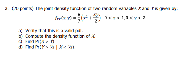 Solved 3. (20 points) The joint density function of two | Chegg.com
