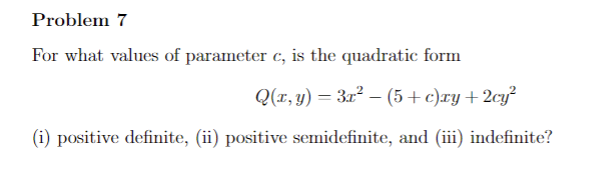 Solved For what values of parameter c, is the quadratic form | Chegg.com