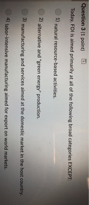 Solved Question 3 (1 point) d Today. FDI is aimed primarily | Chegg.com