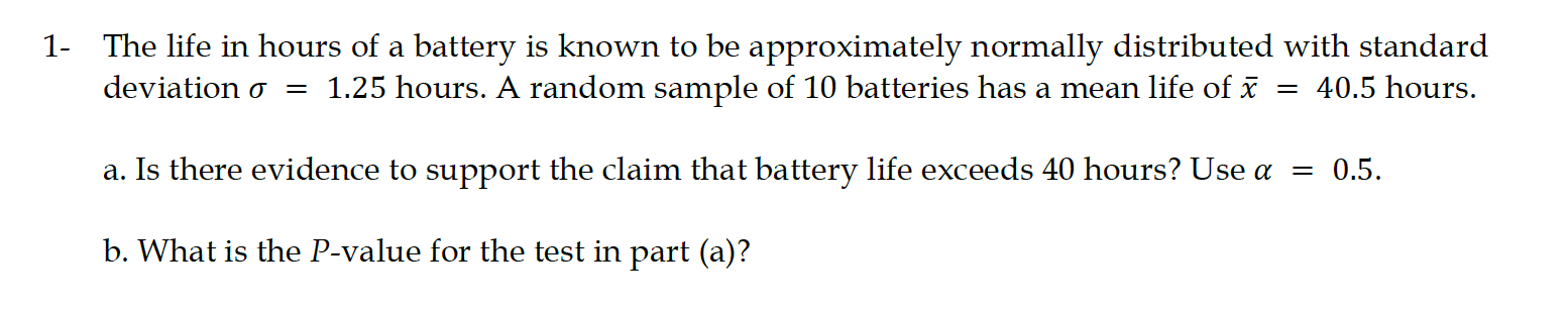 solved-1-the-life-in-hours-of-a-battery-is-known-to-be-chegg