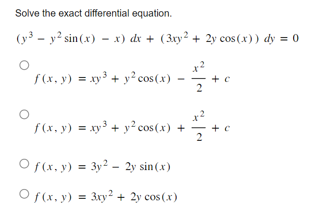 Solve the exact differential equation. \[ \begin{array}{l} \left(y^{3}-y^{2} \sin (x)-x\right) d x+\left(3 x y^{2}+2 y \cos (