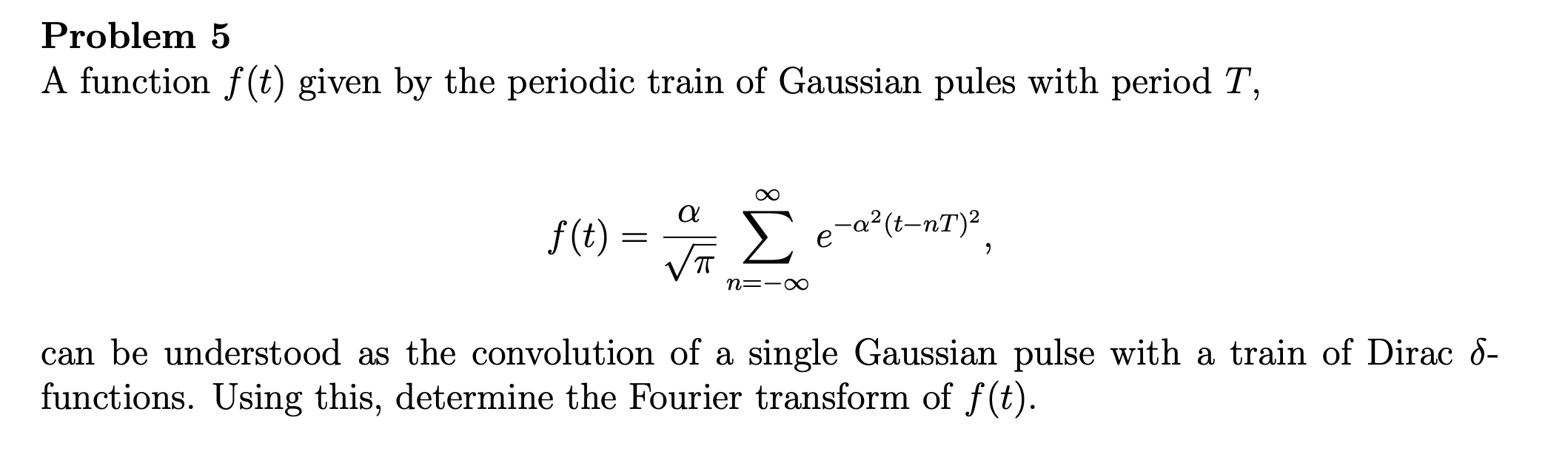 Solved Problem 5 A function f(t) given by the periodic train | Chegg.com