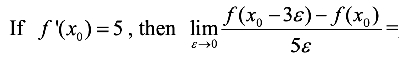 \( f^{\prime}\left(x_{0}\right)=5 \), then \( \lim _{\varepsilon \rightarrow 0} \frac{f\left(x_{0}-3 \varepsilon\right)-f\lef