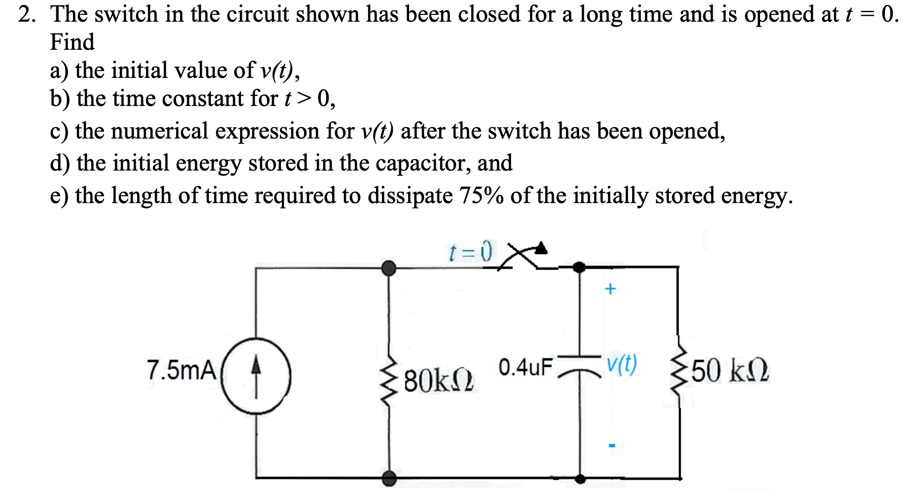 Solved 2. The switch in the circuit shown has been closed | Chegg.com