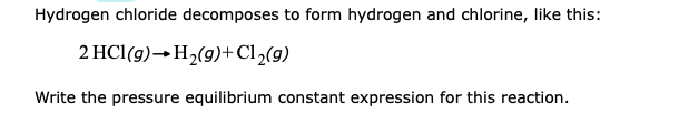 Solved Hydrogen chloride decomposes to form hydrogen and | Chegg.com