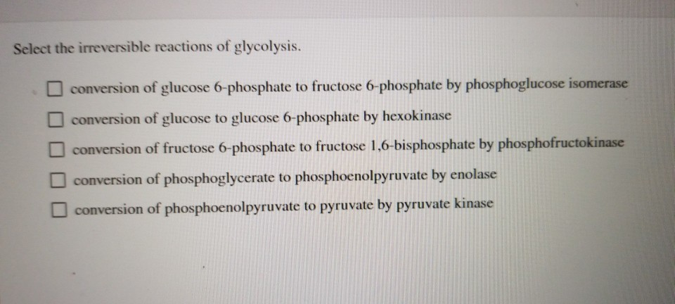 Solved Select the irreversible reactions of glycolysis. | Chegg.com
