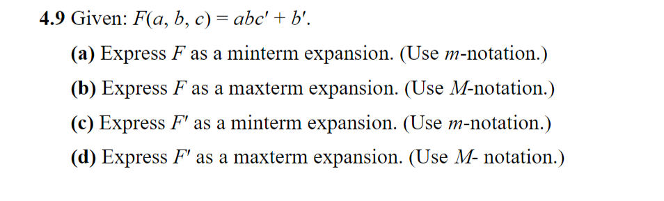 Solved 4.9 Given: F(a,b,c)=abc′+b′ (a) Express F As A | Chegg.com