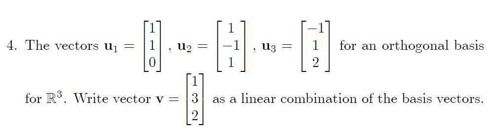 Solved 4. The vectors U₁ = U₂ = for R³. Write vector v = - | Chegg.com