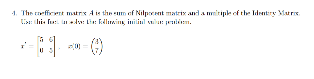 Solved 4. The coefficient matrix A is the sum of Nilpotent | Chegg.com