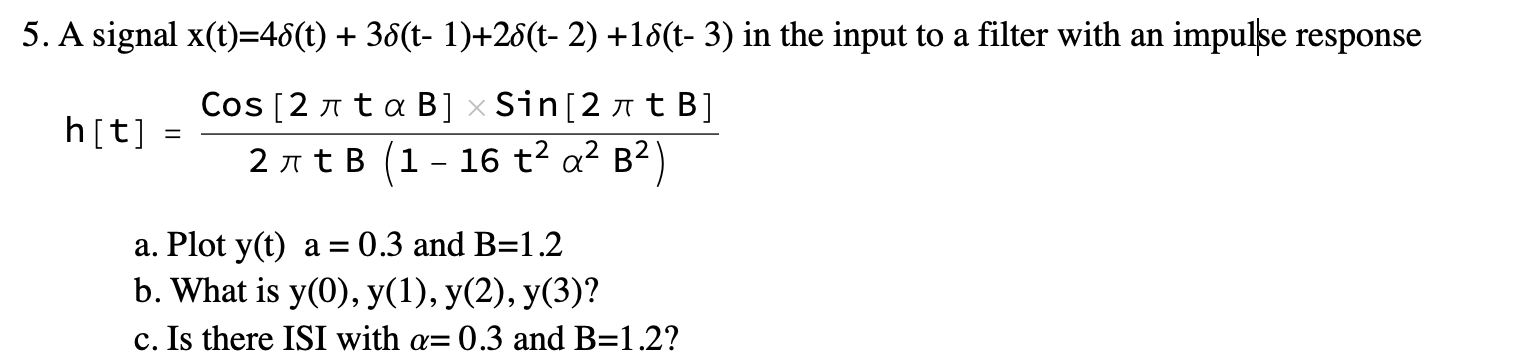 Solved 5. A signal x(t)=4δ(t)+3δ(t−1)+2δ(t−2)+1δ(t−3) in the | Chegg.com