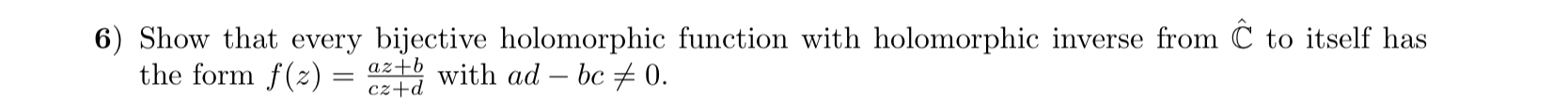 Solved 6) Show that every bijective holomorphic function | Chegg.com