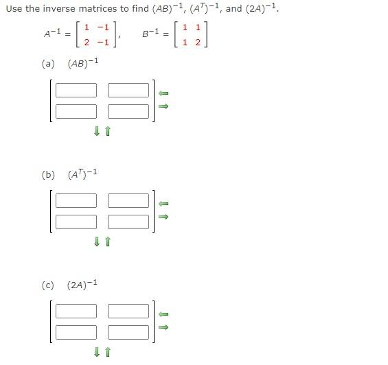 Solved Use The Inverse Matrices To Find (AB)-1, (AT)-1, And | Chegg.com