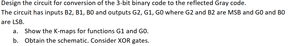 Solved Design The Circuit For Conversion Of The 3 Bit Binary Chegg Solved Design The Circuit For Conversion Of The 3 Bit Binary Chegg