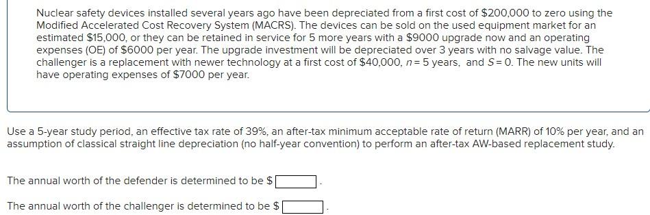 Nuclear safety devices installed several years ago have been depreciated from a first cost of \( \$ 200,000 \) to zero using