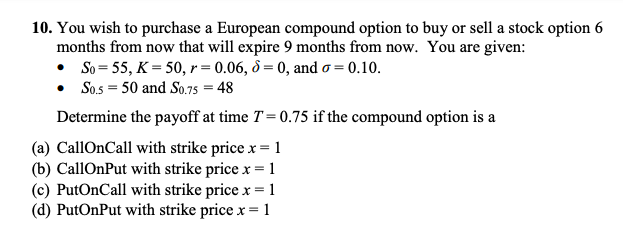 10. You wish to purchase a European compound option | Chegg.com