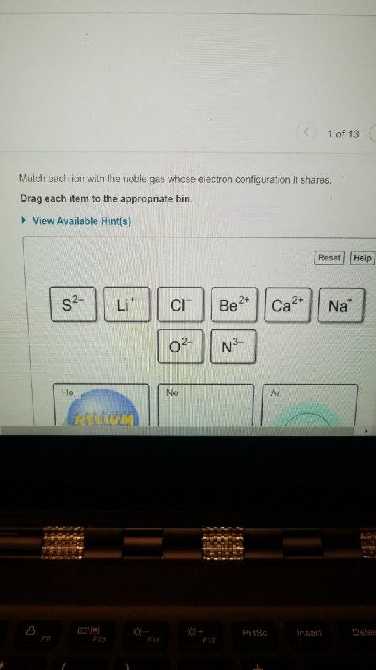 Solved 1 of 13 Match each ion with the noble gas whose