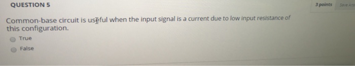 Solved QUESTION 5 3 points save As Common-base circuit is | Chegg.com