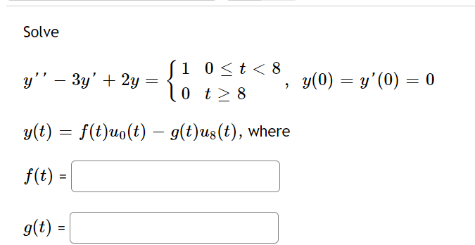 Solved Solve y'' – 3y' + 2y = 1 0 8 y(0) = y'(0) = 0 y(t) = | Chegg.com