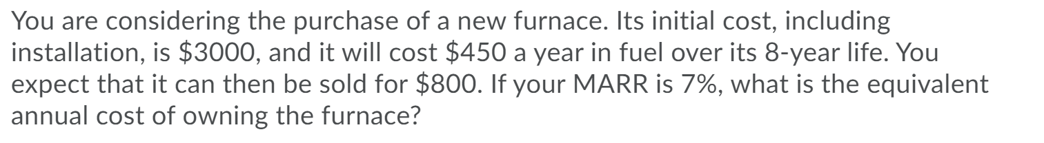 Solved You are considering the purchase of a new furnace. | Chegg.com