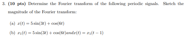 Solved 3. (10 Pts) Determine The Fourier Transform Of The | Chegg.com