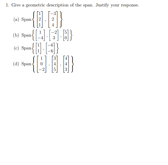 Solved 1. Give a geometric description of the span. Justify | Chegg.com