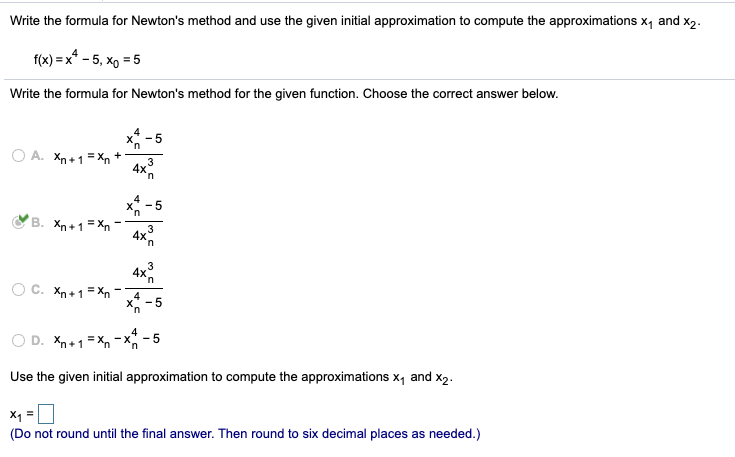 Solved Write the formula for Newton's method and use the | Chegg.com