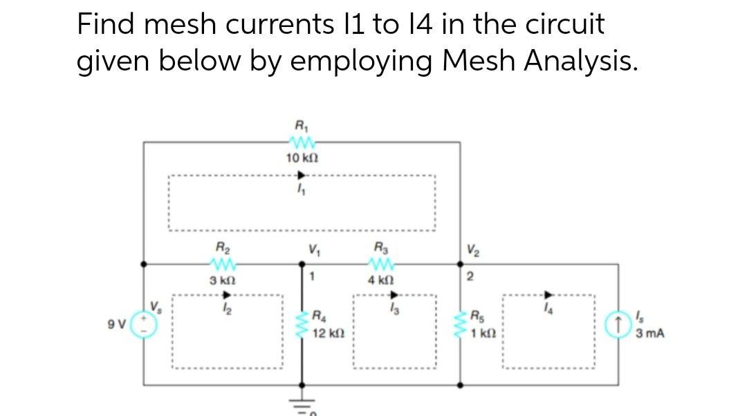 Solved Find mesh currents 11 to 14 in the circuit given | Chegg.com