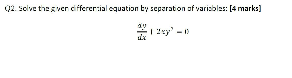 Solved Q2. Solve the given differential equation by | Chegg.com