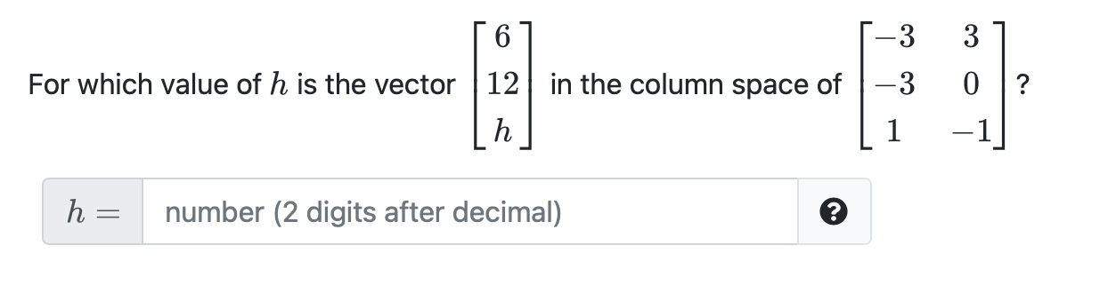 Solved -3 For which value of h is the vector 12 in the | Chegg.com