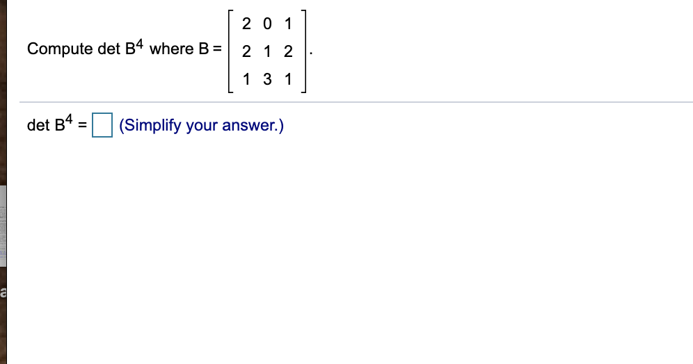Solved 2 0 1 Compute Det B4 Where B = 2 1 2 1 3 1 Det B4 = | Chegg.com