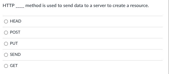 Solved HTTP method is used to send data to a server to | Chegg.com