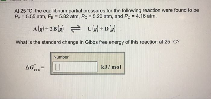Solved At 25 °C, the equilibrium partial pressures for the | Chegg.com