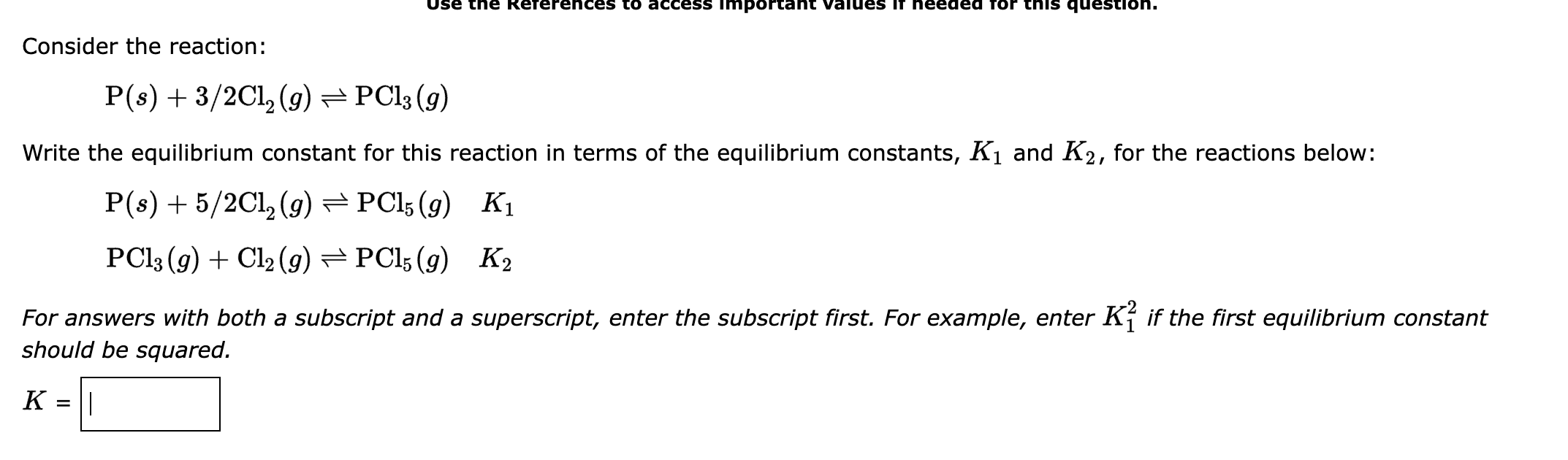 Solved Consider the reaction: P(s)+3/2Cl2(g)⇌PCl3(g) Write | Chegg.com