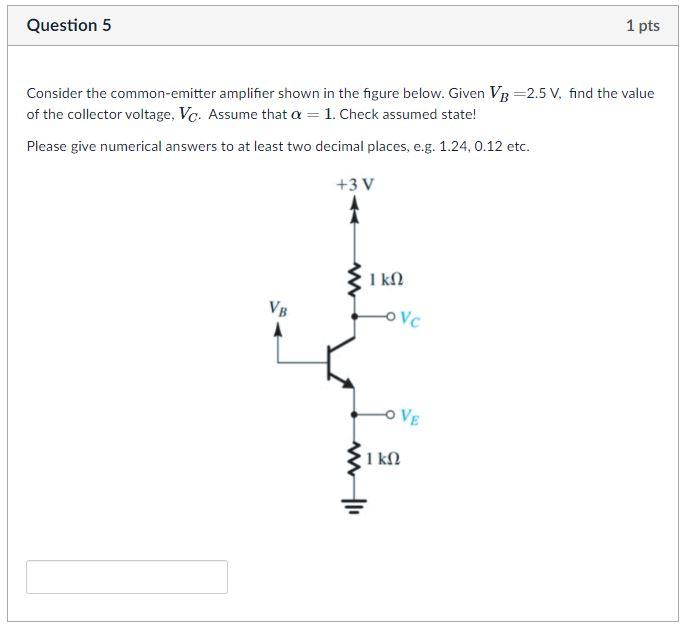 Solved Question 1 1 Pts Consider The Common-base Amplifier | Chegg.com