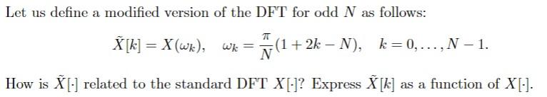 Solved Let us define a modified version of the DFT for odd N | Chegg.com