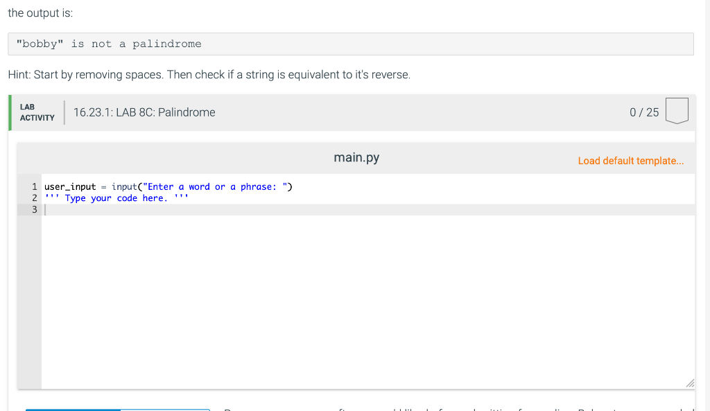 16.23 LAB 8C: Palindrome Overview Use string | Chegg.com
