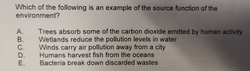 Environment Source Function Solved Which of the following is an example of the source | Chegg.com