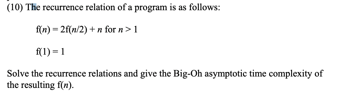 Solved (10) The recurrence relation of a program is as | Chegg.com