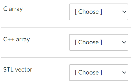 Solved Carray [ Choose] C++ array [Choose ] > STL vector | Chegg.com