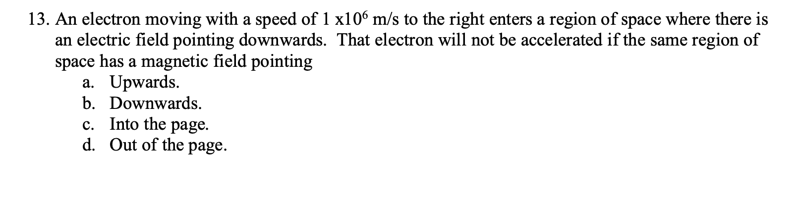 Solved 13. An electron moving with a speed of 1 x106 m/s to | Chegg.com