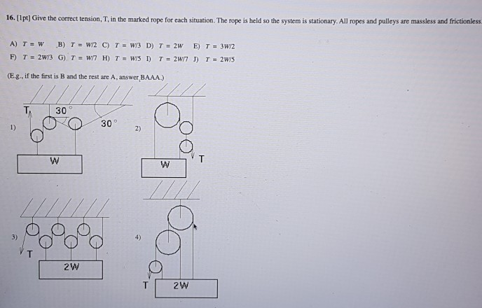 Solved 16. 11pt Give the correct tension, T, in the marked | Chegg.com