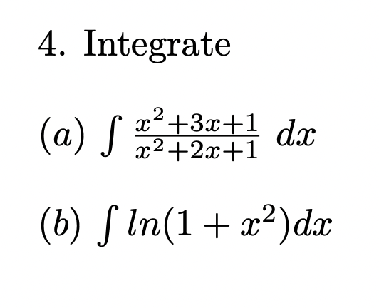 Solved 4. Integrate (a) ∫x2+2x+1x2+3x+1dx (b) ∫ln(1+x2)dx | Chegg.com