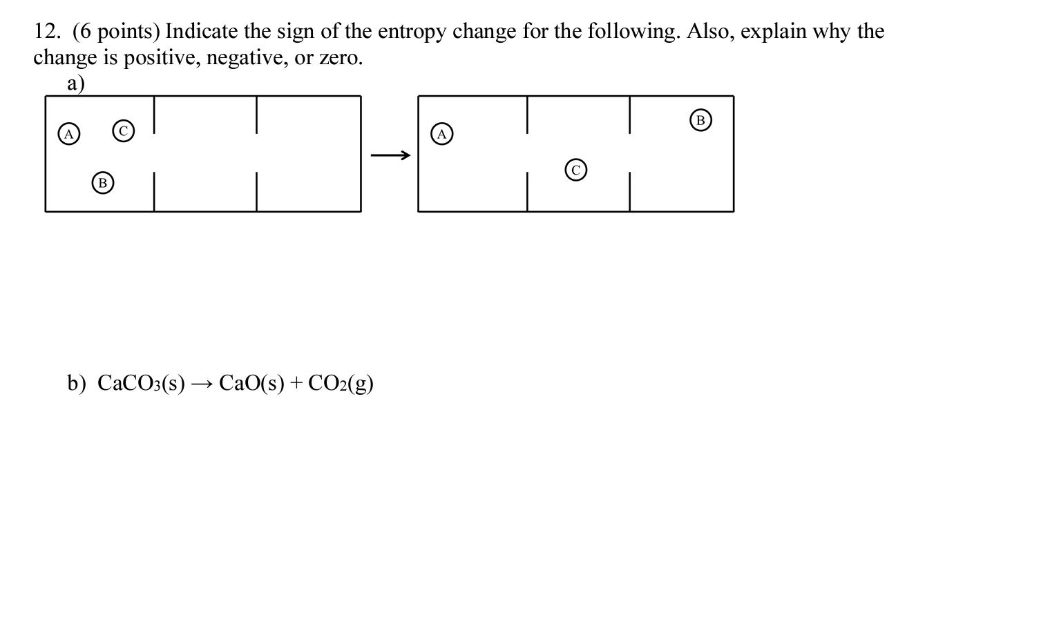 Solved 12. (6 points) Indicate the sign of the entropy | Chegg.com