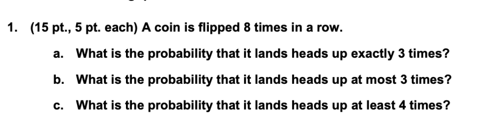 Solved 1. (15 Pt., 5 Pt. Each) A Coin Is Flipped 8 Times In | Chegg.com