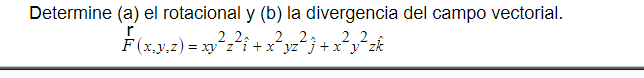 Determine (a) el rotacional y (b) la divergencia del campo vectorial. F(x,y,z) = xy²z²î + x²yz²j+x²y²zk