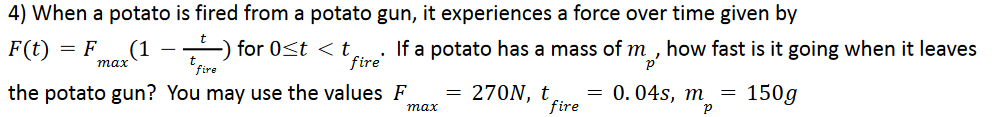 Solved 4) When a potato is fired from a potato gun, it | Chegg.com