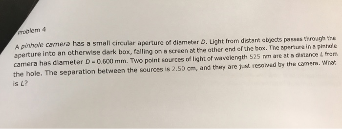 Solved Problem 4 pinhole camera has a small circ aperture | Chegg.com
