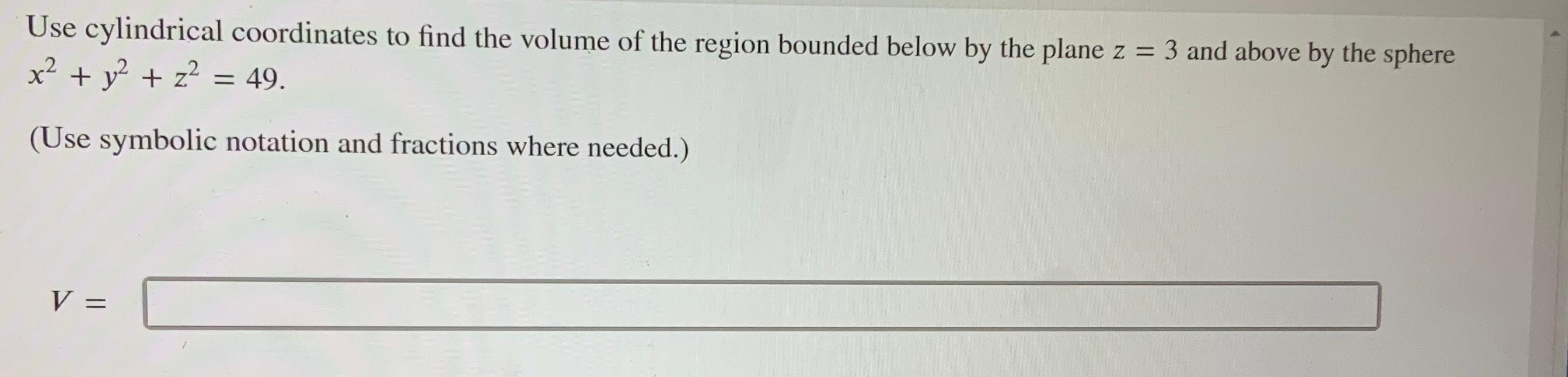 Solved Use cylindrical coordinates to find the volume of the | Chegg.com