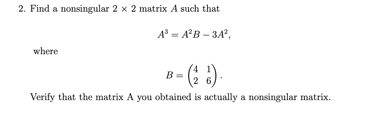 Solved 2 Find A Nonsingular 2×2 Matrix A Such That